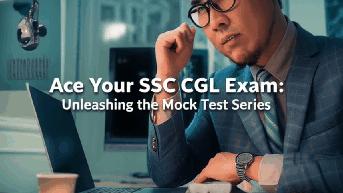 Ace Your SSC CGL Exam: Unleashing the Power of Mock Test Series